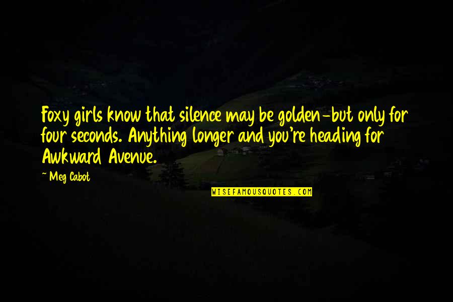 Foxy Quotes By Meg Cabot: Foxy girls know that silence may be golden-but