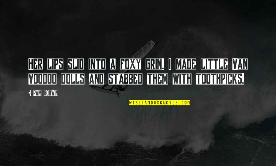 Foxy Quotes By Pam Godwin: Her lips slid into a foxy grin. I Foxy Quotes By Pam Godwin: Her lips slid into a foxy grin. I