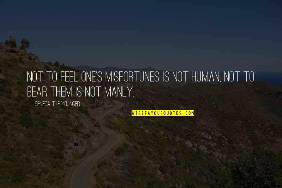 Foxygen We Are The 21st Quotes By Seneca The Younger: Not to feel one's misfortunes is not human, Foxygen We Are The 21st Quotes By Seneca The Younger: Not to feel one's misfortunes is not human,