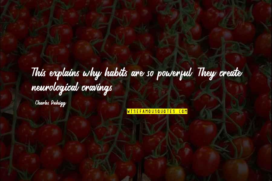 Foyan Quotes By Charles Duhigg: This explains why habits are so powerful: They