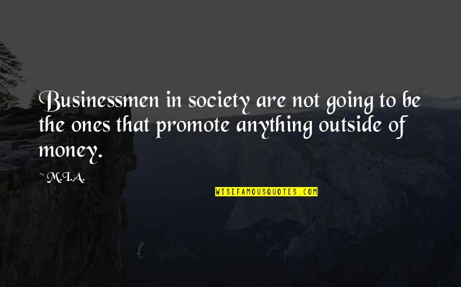 Foyer Chandeliers Quotes By M.I.A.: Businessmen in society are not going to be Foyer Chandeliers Quotes By M.I.A.: Businessmen in society are not going to be