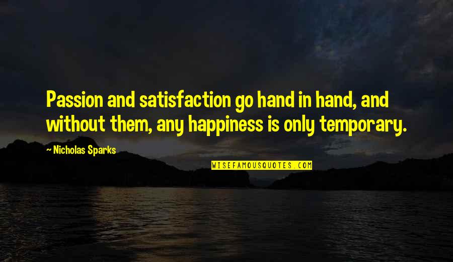 Foyers Quotes By Nicholas Sparks: Passion and satisfaction go hand in hand, and