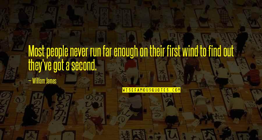 Foyt Wines Quotes By William James: Most people never run far enough on their Foyt Wines Quotes By William James: Most people never run far enough on their