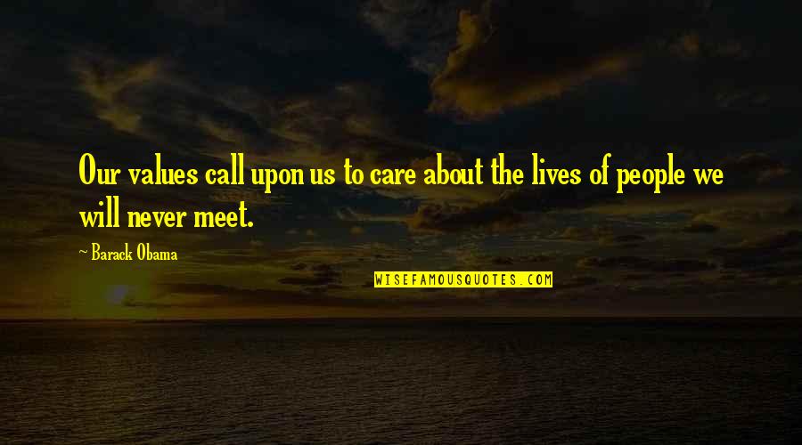 Foytik Quotes By Barack Obama: Our values call upon us to care about