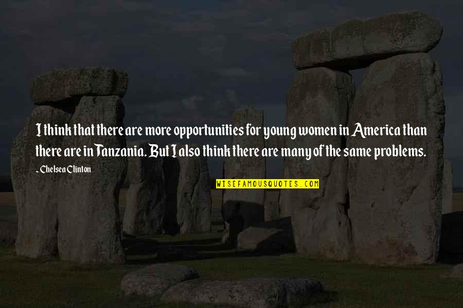 Fr Alfred D Souza Quotes By Chelsea Clinton: I think that there are more opportunities for Fr Alfred D Souza Quotes By Chelsea Clinton: I think that there are more opportunities for