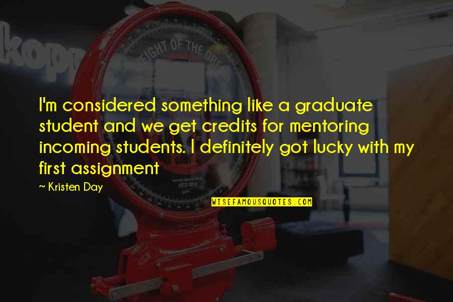 Fr Quence Nilesat Quotes By Kristen Day: I'm considered something like a graduate student and