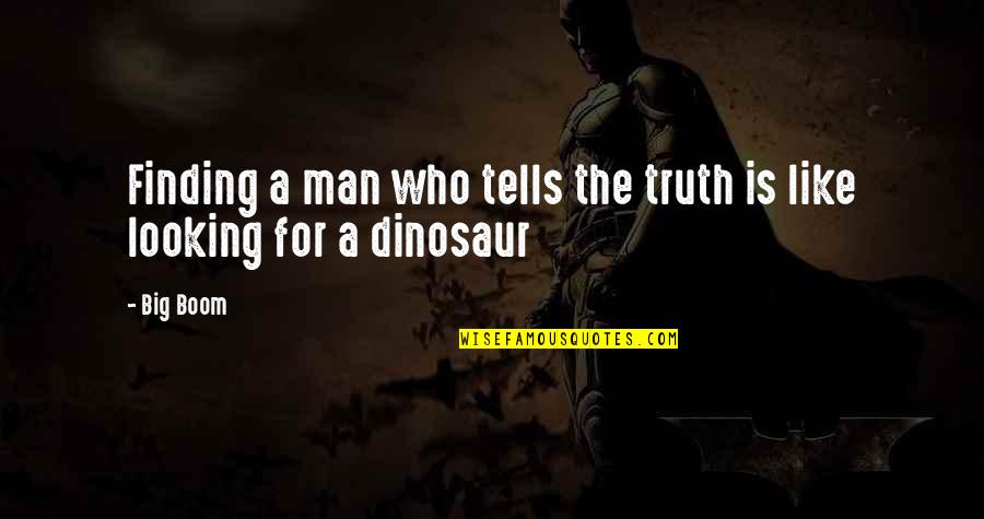 Fr Rob Galea Quotes By Big Boom: Finding a man who tells the truth is