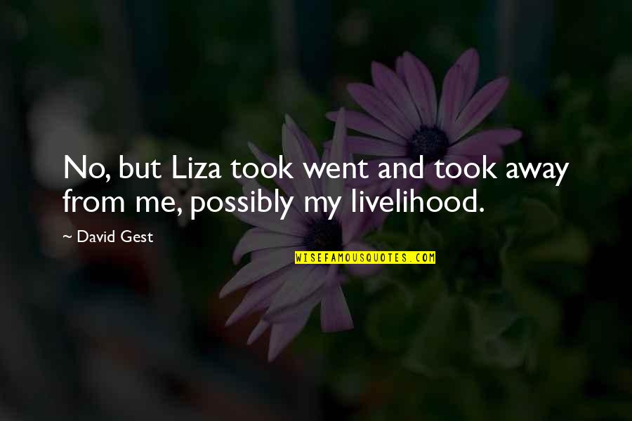 Fr Ted Eoin Mclove Quotes By David Gest: No, but Liza took went and took away