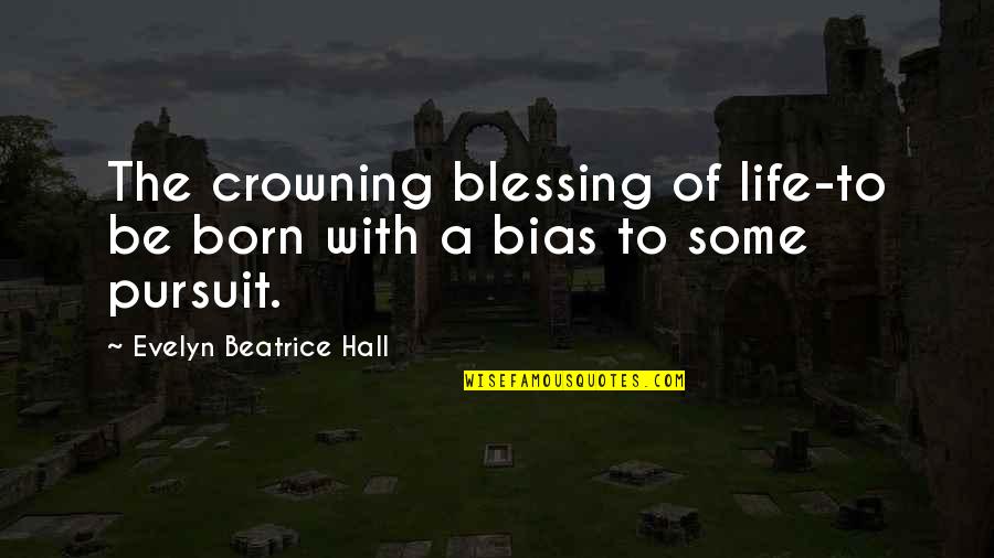 Fr Ted Eoin Mclove Quotes By Evelyn Beatrice Hall: The crowning blessing of life-to be born with