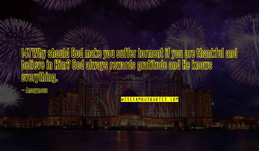Fr Ulein Locke Quotes By Anonymous: 147Why should God make you suffer torment if Fr Ulein Locke Quotes By Anonymous: 147Why should God make you suffer torment if