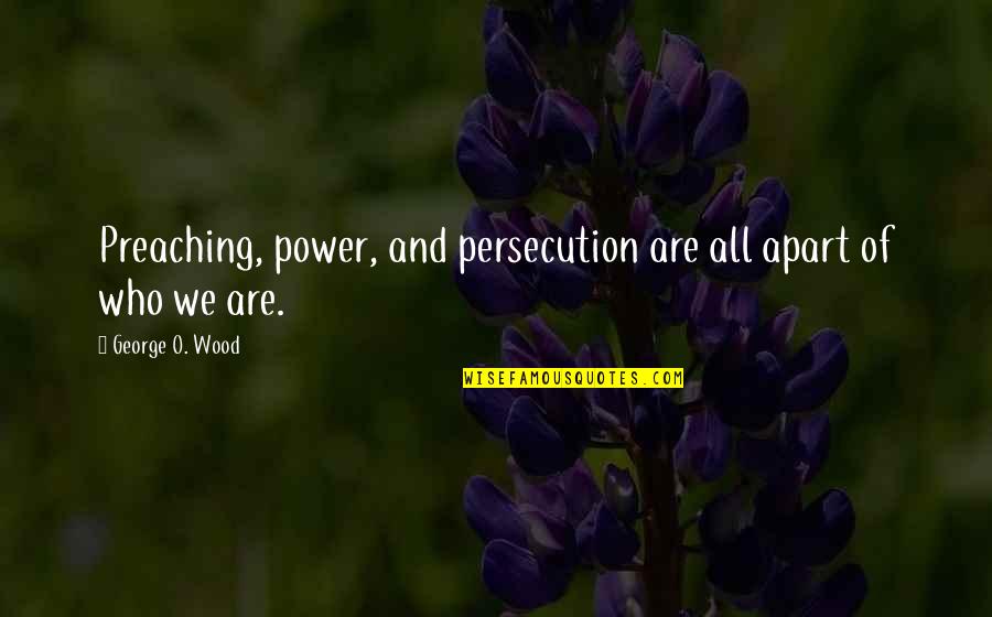 Fr44 Insurance Florida Quotes By George O. Wood: Preaching, power, and persecution are all apart of