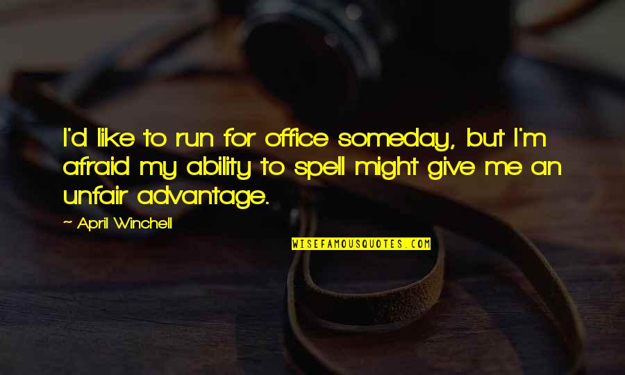 Fra Es Decimais Quotes By April Winchell: I'd like to run for office someday, but