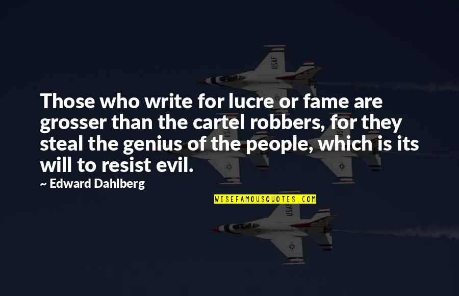 Fra Giovanni Giocondo Quotes By Edward Dahlberg: Those who write for lucre or fame are