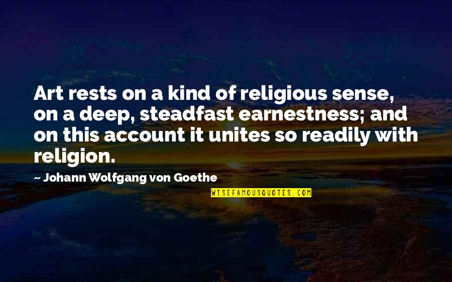 Frabbed Quotes By Johann Wolfgang Von Goethe: Art rests on a kind of religious sense,