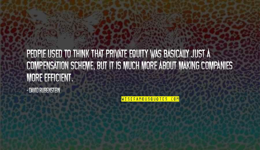 Fraccionamiento In English Quotes By David Rubenstein: People used to think that private equity was Fraccionamiento In English Quotes By David Rubenstein: People used to think that private equity was