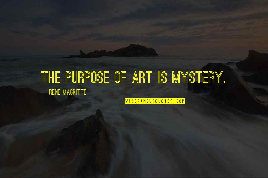 Fraccionamiento Punta Quotes By Rene Magritte: The purpose of art is mystery. Fraccionamiento Punta Quotes By Rene Magritte: The purpose of art is mystery.