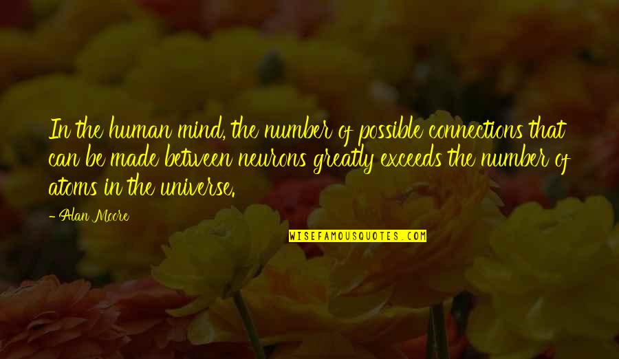 Frachone Quotes By Alan Moore: In the human mind, the number of possible Frachone Quotes By Alan Moore: In the human mind, the number of possible