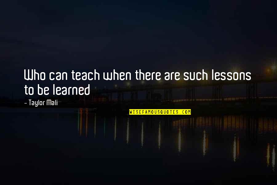 Frachone Quotes By Taylor Mali: Who can teach when there are such lessons Frachone Quotes By Taylor Mali: Who can teach when there are such lessons