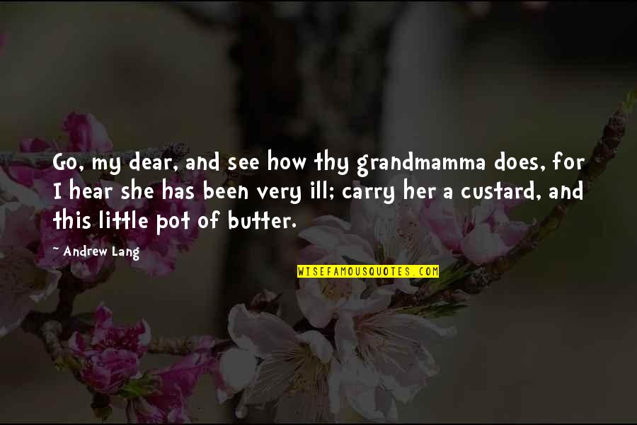 Fracking And The Environment Quotes By Andrew Lang: Go, my dear, and see how thy grandmamma