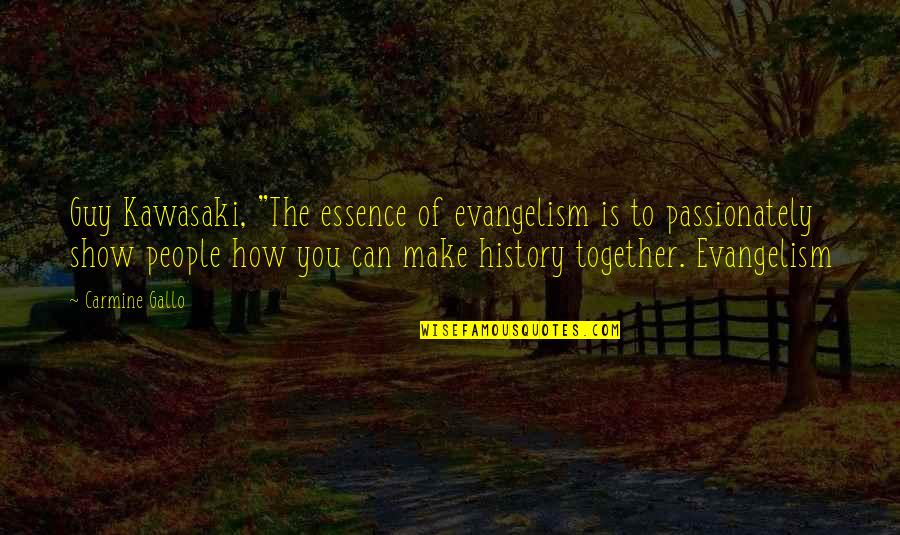 Fractally Quotes By Carmine Gallo: Guy Kawasaki, "The essence of evangelism is to