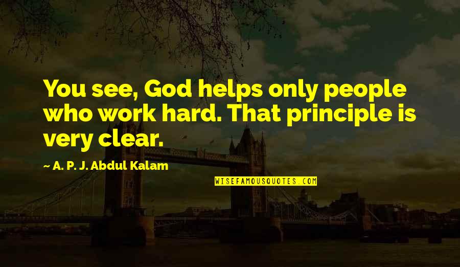 Fractional Quotes By A. P. J. Abdul Kalam: You see, God helps only people who work Fractional Quotes By A. P. J. Abdul Kalam: You see, God helps only people who work
