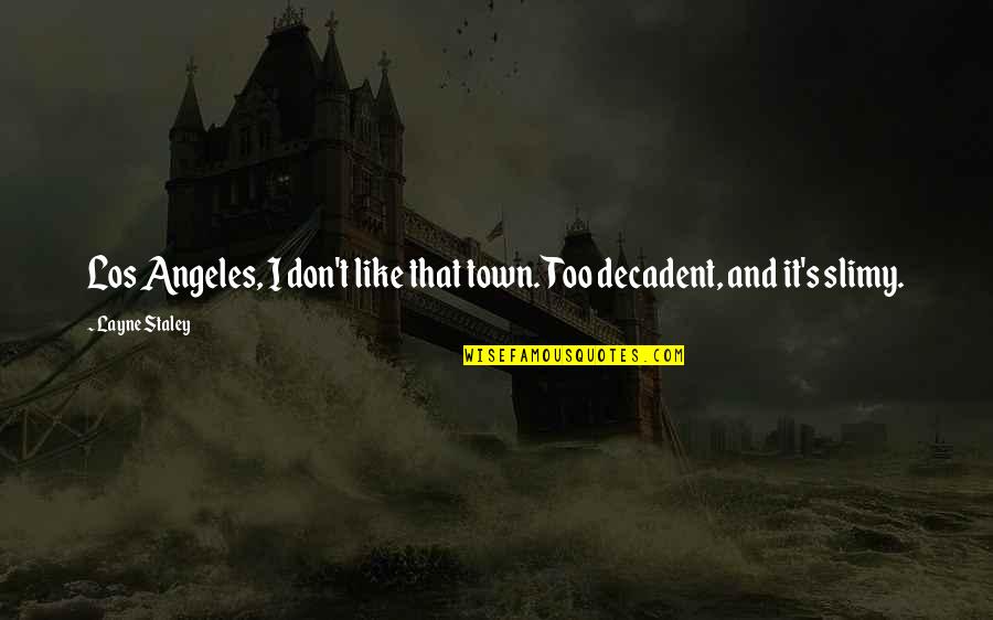 Fractionally Quotes By Layne Staley: Los Angeles, I don't like that town. Too