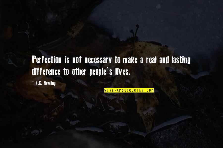 Fractionally Spaced Quotes By J.K. Rowling: Perfection is not necessary to make a real