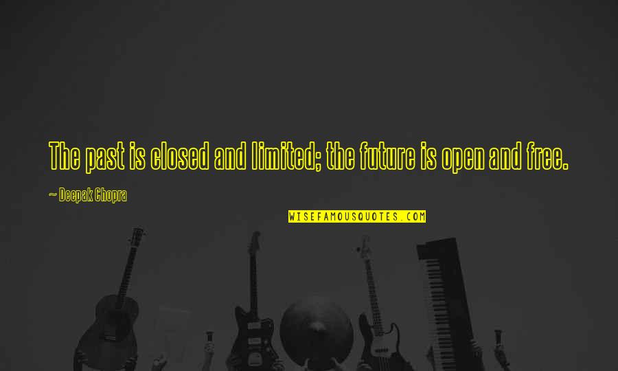 Fractionation Seduction Quotes By Deepak Chopra: The past is closed and limited; the future