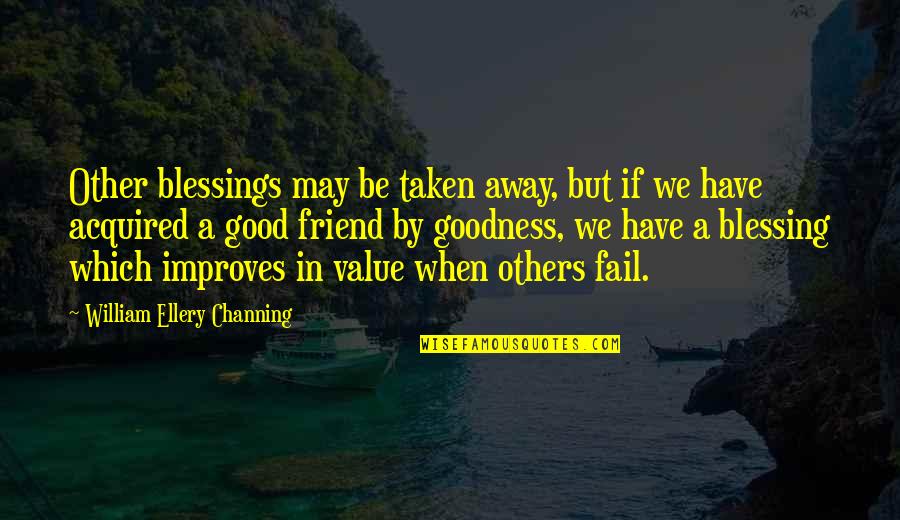 Fractured Family Quotes By William Ellery Channing: Other blessings may be taken away, but if