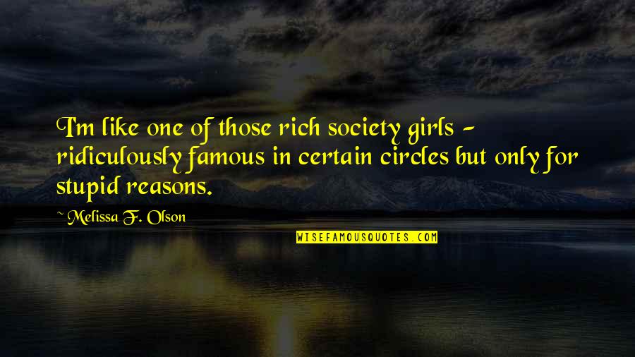 Fractured Minds Quotes By Melissa F. Olson: I'm like one of those rich society girls Fractured Minds Quotes By Melissa F. Olson: I'm like one of those rich society girls