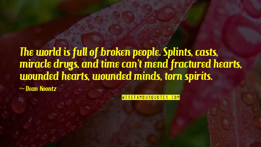 Fractured Quotes By Dean Koontz: The world is full of broken people. Splints,