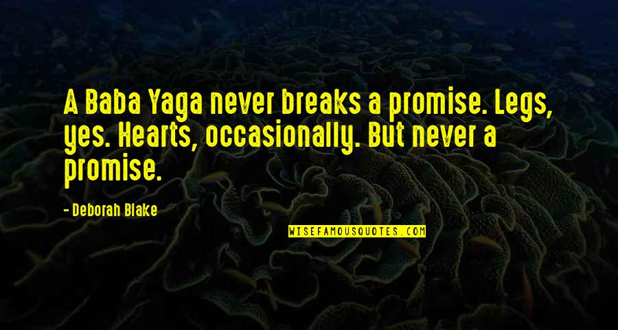 Fractured Quotes By Deborah Blake: A Baba Yaga never breaks a promise. Legs,