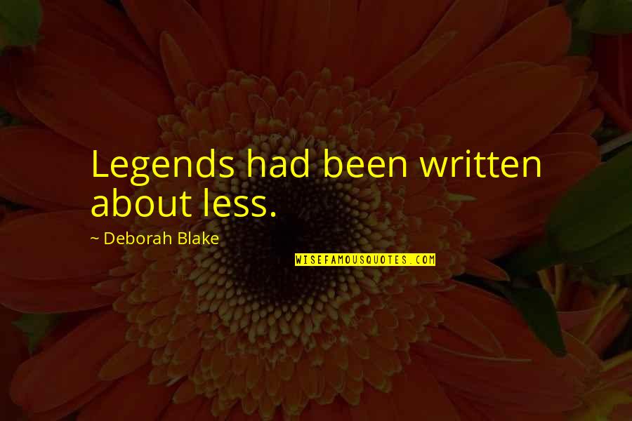 Fractured Quotes By Deborah Blake: Legends had been written about less.