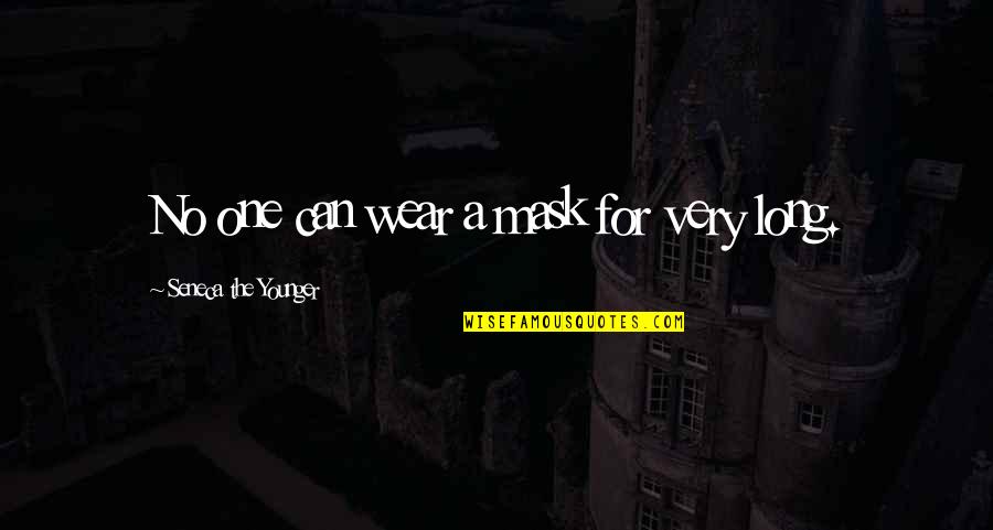 Fractures Quotes By Seneca The Younger: No one can wear a mask for very