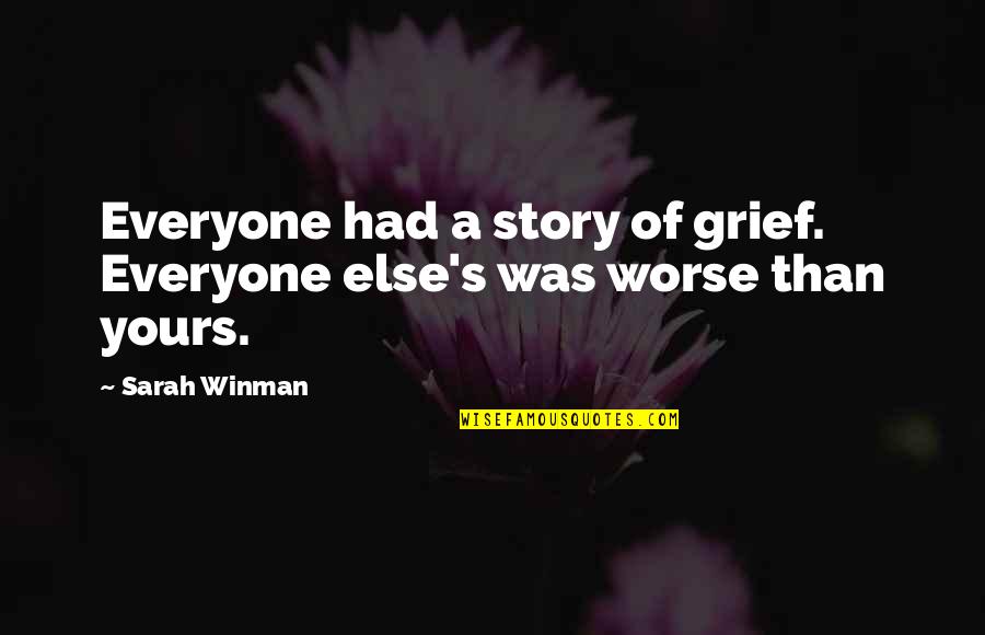 Frag Quotes By Sarah Winman: Everyone had a story of grief. Everyone else's