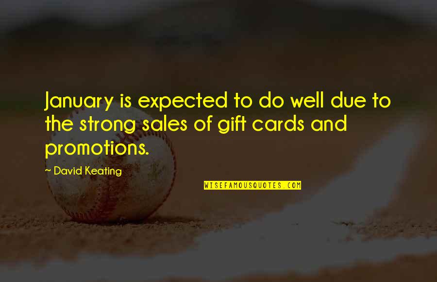 Fragante De Menina Quotes By David Keating: January is expected to do well due to