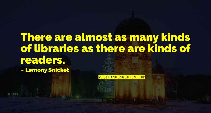 Fragen Quotes By Lemony Snicket: There are almost as many kinds of libraries