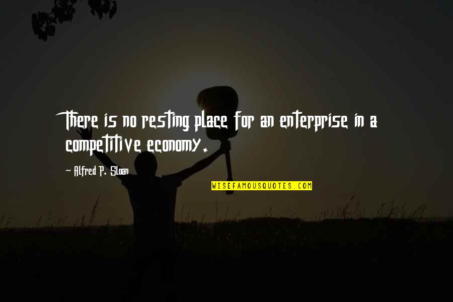 Fragen Stellen Quotes By Alfred P. Sloan: There is no resting place for an enterprise