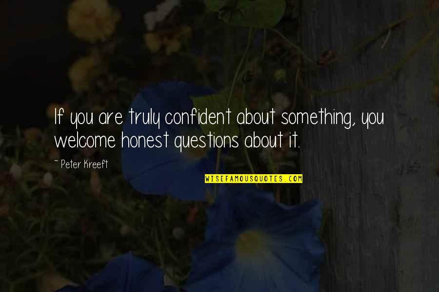 Fragen Stellen Quotes By Peter Kreeft: If you are truly confident about something, you