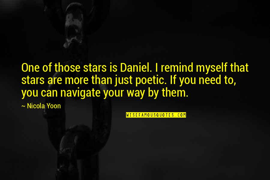 Fragger Game Quotes By Nicola Yoon: One of those stars is Daniel. I remind