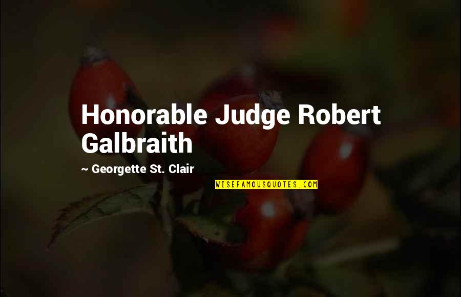 Fragile Creatures Quotes By Georgette St. Clair: Honorable Judge Robert Galbraith