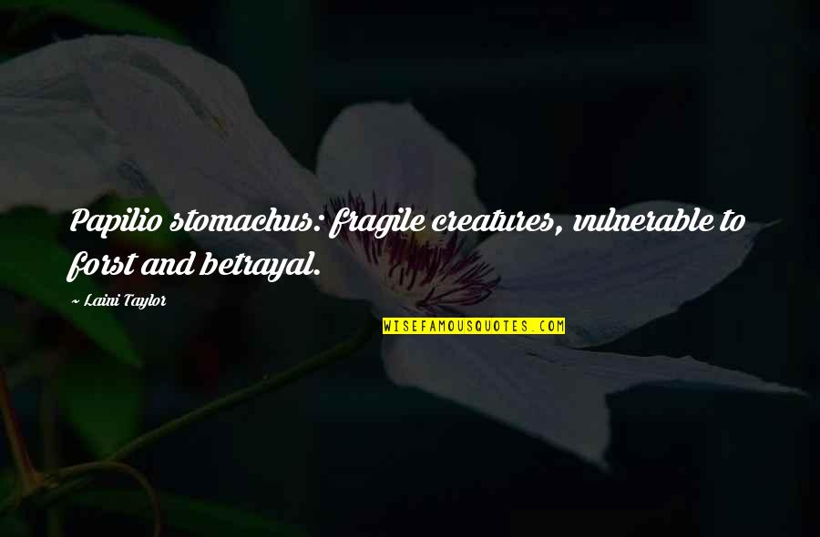 Fragile Creatures Quotes By Laini Taylor: Papilio stomachus: fragile creatures, vulnerable to forst and