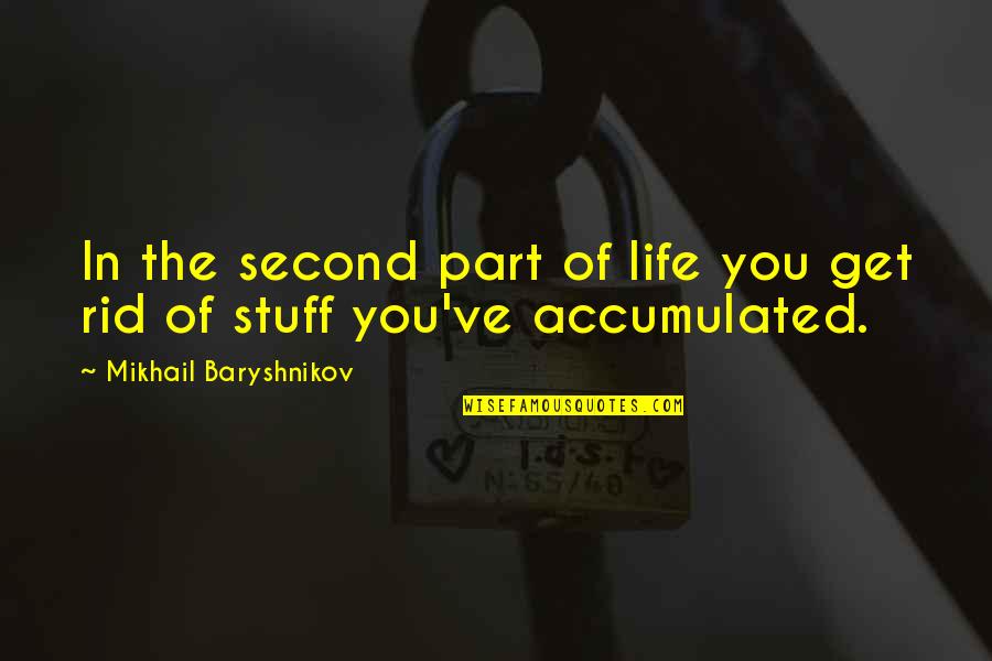 Fragile Dreams Seto Quotes By Mikhail Baryshnikov: In the second part of life you get Fragile Dreams Seto Quotes By Mikhail Baryshnikov: In the second part of life you get