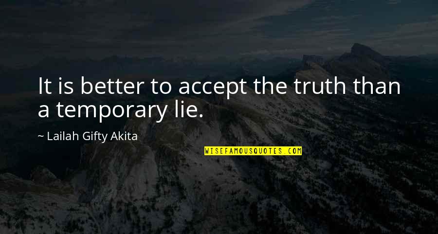 Fragile Heart Quotes By Lailah Gifty Akita: It is better to accept the truth than