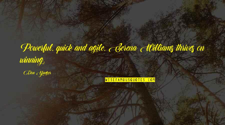 Fragile Nature Quotes By Don Yaeger: Powerful, quick and agile, Serena Williams thrives on