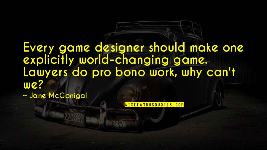 Fragmanlar Dizi Quotes By Jane McGonigal: Every game designer should make one explicitly world-changing Fragmanlar Dizi Quotes By Jane McGonigal: Every game designer should make one explicitly world-changing