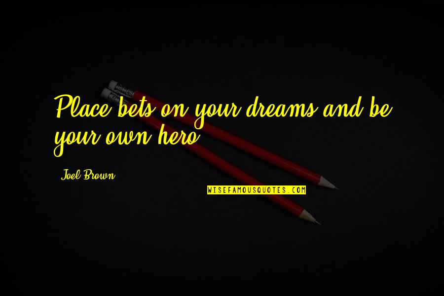 Fragments Movie Quotes By Joel Brown: Place bets on your dreams and be your Fragments Movie Quotes By Joel Brown: Place bets on your dreams and be your