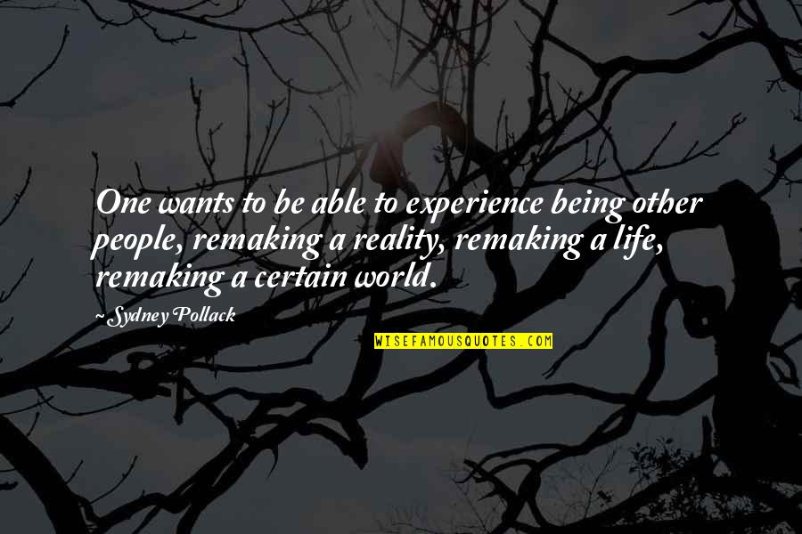 Fragments Of Life Quotes By Sydney Pollack: One wants to be able to experience being Fragments Of Life Quotes By Sydney Pollack: One wants to be able to experience being