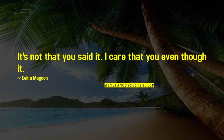 Fragrance Of Perfume Quotes By Kekla Magoon: It's not that you said it. I care Fragrance Of Perfume Quotes By Kekla Magoon: It's not that you said it. I care