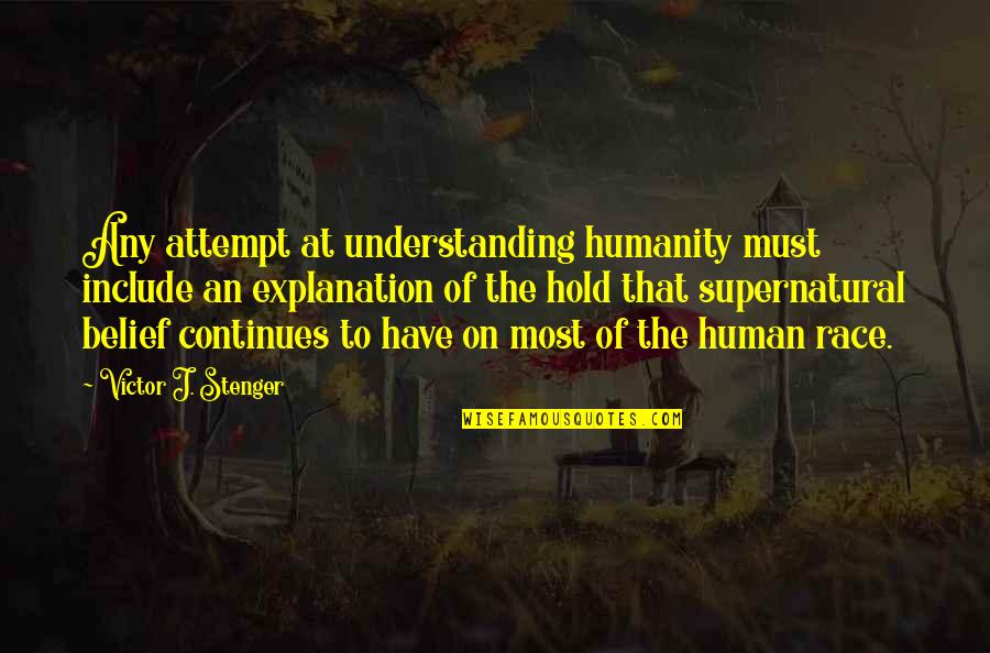 Fragrans Maidenhair Quotes By Victor J. Stenger: Any attempt at understanding humanity must include an Fragrans Maidenhair Quotes By Victor J. Stenger: Any attempt at understanding humanity must include an
